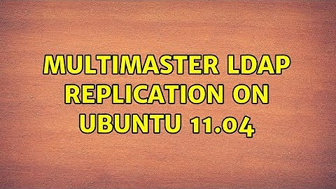 Multimaster LDAP replication on Ubuntu 11.04