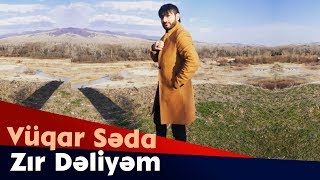 Vuqar Seda - Zır Dəliyəm 2019 Resimi