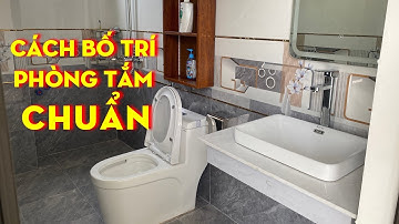 CÁCH BỐ TRÍ THIẾT BỊ VỆ SINH PHÒNG TẮM CHUẨN | HIỆU LÀO CAI
