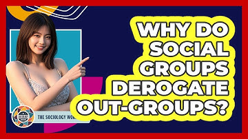 Why Do Social Groups Derogate Out-Groups?