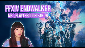 Final Fantasy XIV Endwalker MSQ Playthrough Part 6 Level 86