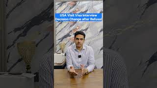 USA Visit Visa Interview Decision Change after Refusal #barristershahroziqbal