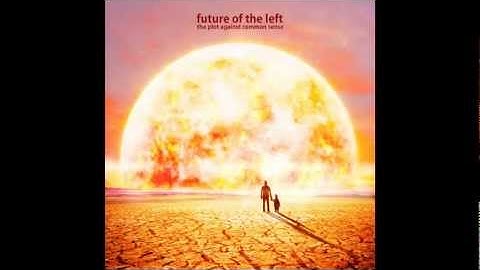 Great Bands You May Not Have Heard Of - #11 Future Of The Left - Beneath The Waves An Ocean