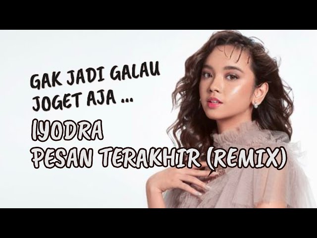 (Remix) Lyodra - Pesan Terakhir, Gak Jadi Galau ... Kita Joget Aja class=