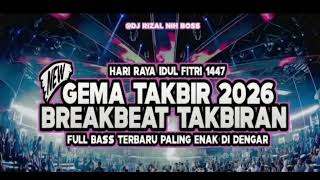 Dj Gema Takbir 2026 Breakbeat  Bass Terbaru Paling Enak Di Dengardj Rizal Breakbeat 