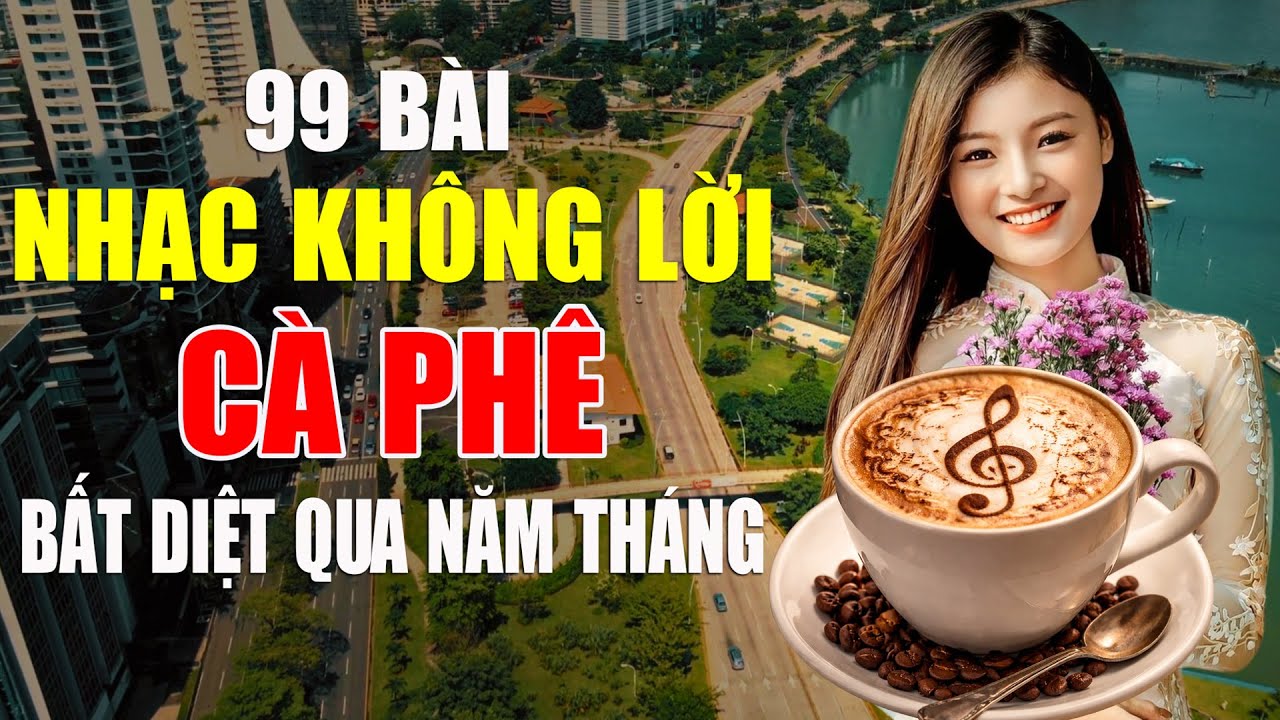 99 Bài Nhạc Không Lời Uống Cà Phê BẤT DIỆT QUA NĂM THÁNG - Hòa Tấu Guitar Trữ Tình Vượt Thời Gian