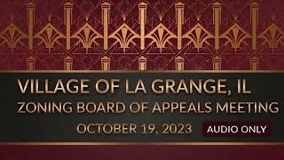 La Grange Illinois 10/19/2023 Zoning Board of Appeals (Audio Only)