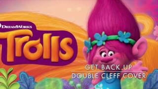 [Anna Kendrick] ~ Get Back Up Again [Dreamworks' Trolls] ~ Double Cleff Cover