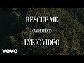 We The Kingdom Rescue Me Radio Version Lyric Video We The Kingdom Rescue Me Radio Version Lyric Video