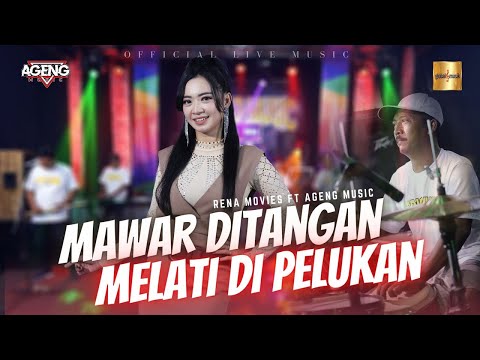 Rena Movies ft Ageng Music - Mawar Ditangan Melati Dipelukan (Official Live Music)