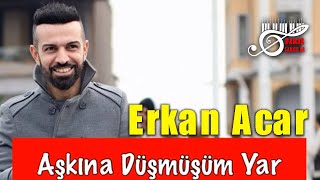 Erkan Acar - Aşkına Düşmüşüm Yar (Damar Şarkılar) Resimi