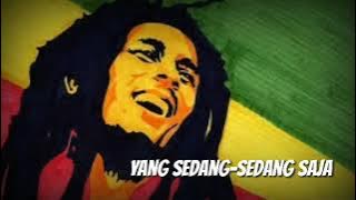 YANG SEDANG SEDANG SAJA REGGAE LIRIK