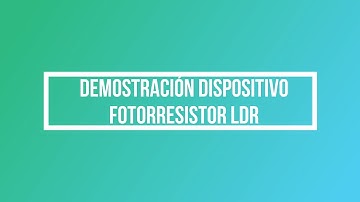 Demostración dispositivo fotorresistor LDR