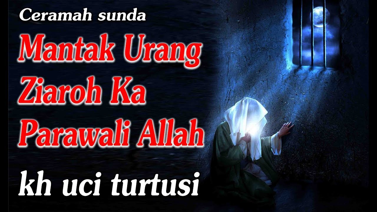 Mantak Urang Ziaroh Ka Parawali Allah   _  Kh Uci Turtusi Pohara Jasa