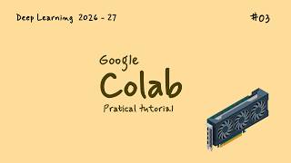 Details 🔥 Stop Using Google Colab Wrong! | Practical #03 | Deep Learning Course 2026-27 Guide