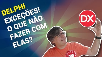 Delphi - Exceções - O Que Não Fazer Com Elas