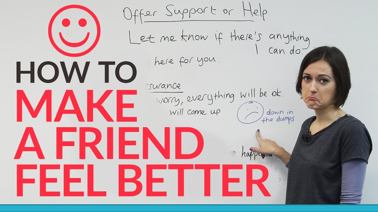 How to make someone feel better - YouTube