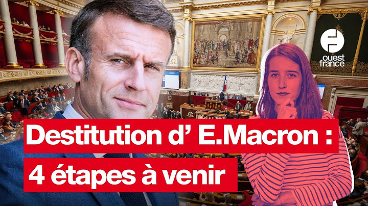 Destitution d'Emmanuel Macron : voici les 4 étapes à venir