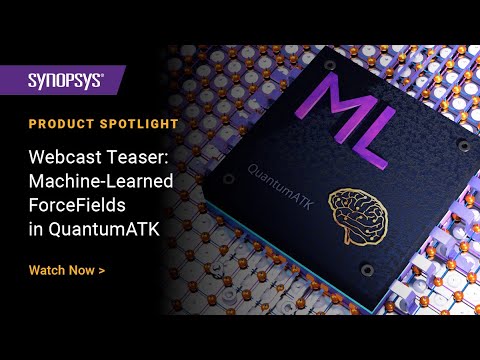 Webcast Teaser: Machine-Learned ForceFields in QuantumATK