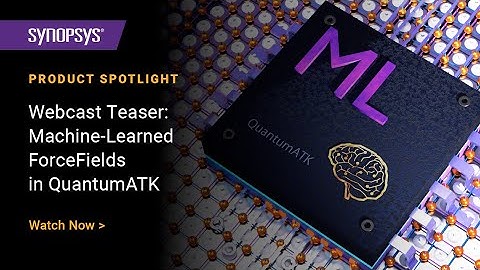 Webcast Teaser: Machine-Learned ForceFields in QuantumATK