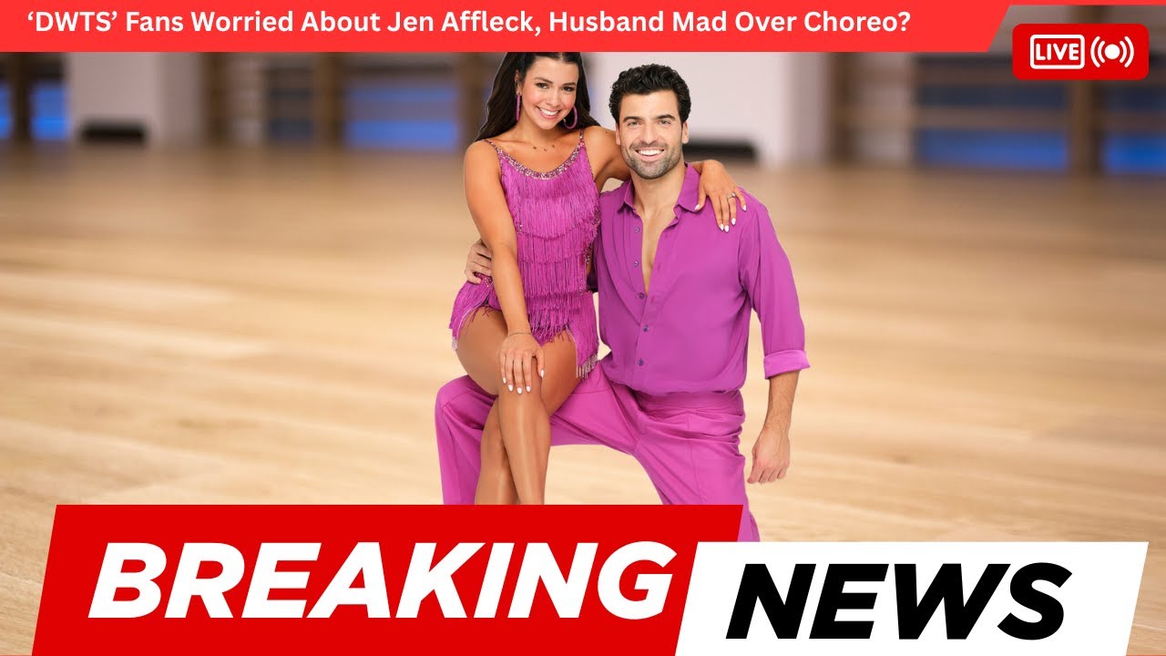 ‘DWTS’ Fans Worried About Jen Affleck, Husband Mad Over Choreo?