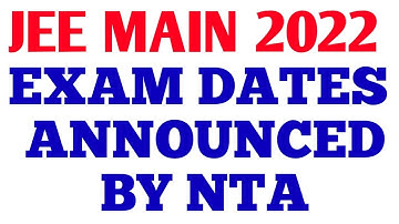 JEE MAIN 2022 EXAM DATES ANNOUNCED BY NTA / EXAM REGISTRATION STARTED FROM TODAY
