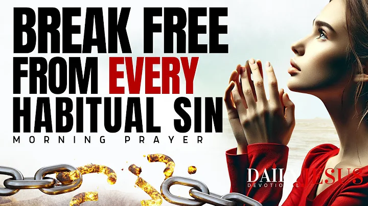WATCH How to Overcome Habitual Sin | Blessed Morning Prayer