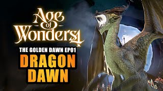 AGE OF WONDERS 4 | EP.01 - DRAGON DAWN (Let&#39;s Play - The Golden Dawn)