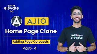 Creating AJIO Home Page Clone | Adding Page Carousels | Part- 4 | Entri Elevate Hindi