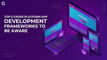 Top 5 Cross Platform App Development Frameworks To Be Aware Of In 2024