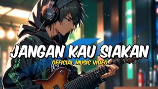 JANGAN KAU SIAKAN - AZKA IBRAHIM (OFFICIAL LIRIK VIDEO)