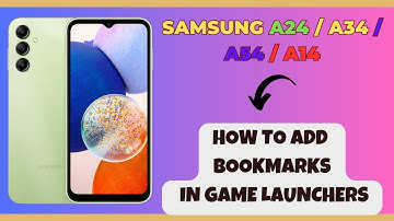 How to Add Bookmarks In Game Launchers Samsung A24 / A34 / A54 / A14