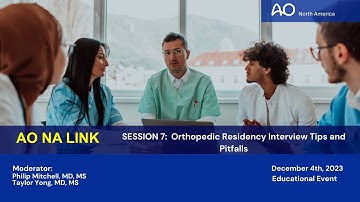 AO NA Link Series—Session 7: Orthopedic Residency Interview Tips and Pitfalls