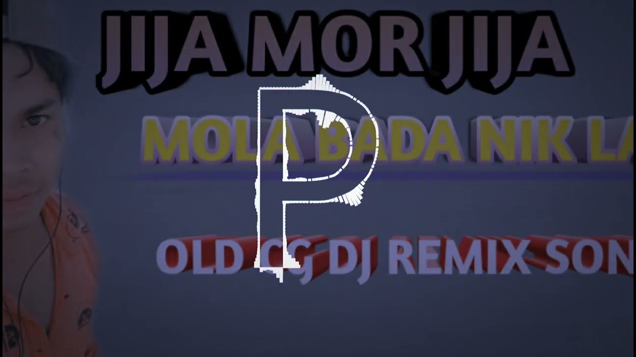  JIJA MOR JIJA MOLA BADA NIK LAGE  OLD CG DJ REMIX SONG 