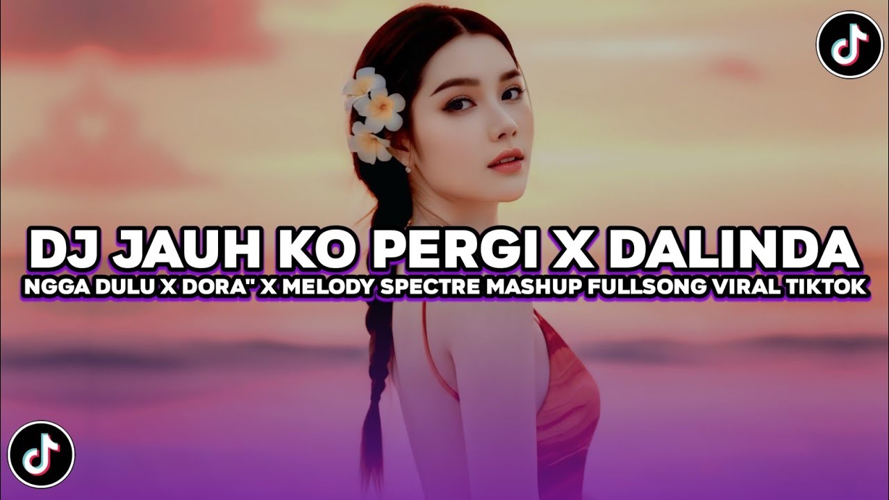 DJ JAUH KO PERGI X DALINDA X MELODY SPECTRE MASHUP SLOW FULLSONG VIRAL TIKTOK TERBARU YG KALIAN CARI