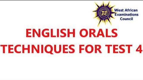wassce / waec oral English techniques for rest 4