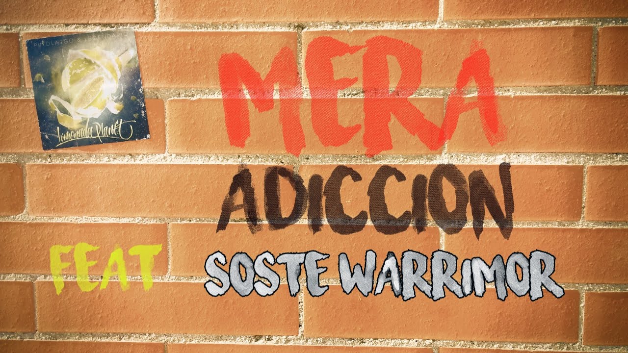 PUTOLARGO Y LEGENDARIO - MERA ADICCIÓN FEAT SOSTE WARRIMOR (Lyric video by Oh my block visual)