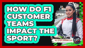 How Do F1 Customer Teams Impact The Sport? - Pit Stop Chronicles