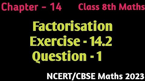Que 1 - Ex 14.2 - Factorisation - Chapter 14 - Class 8th Maths NCERT/CBSE 2023