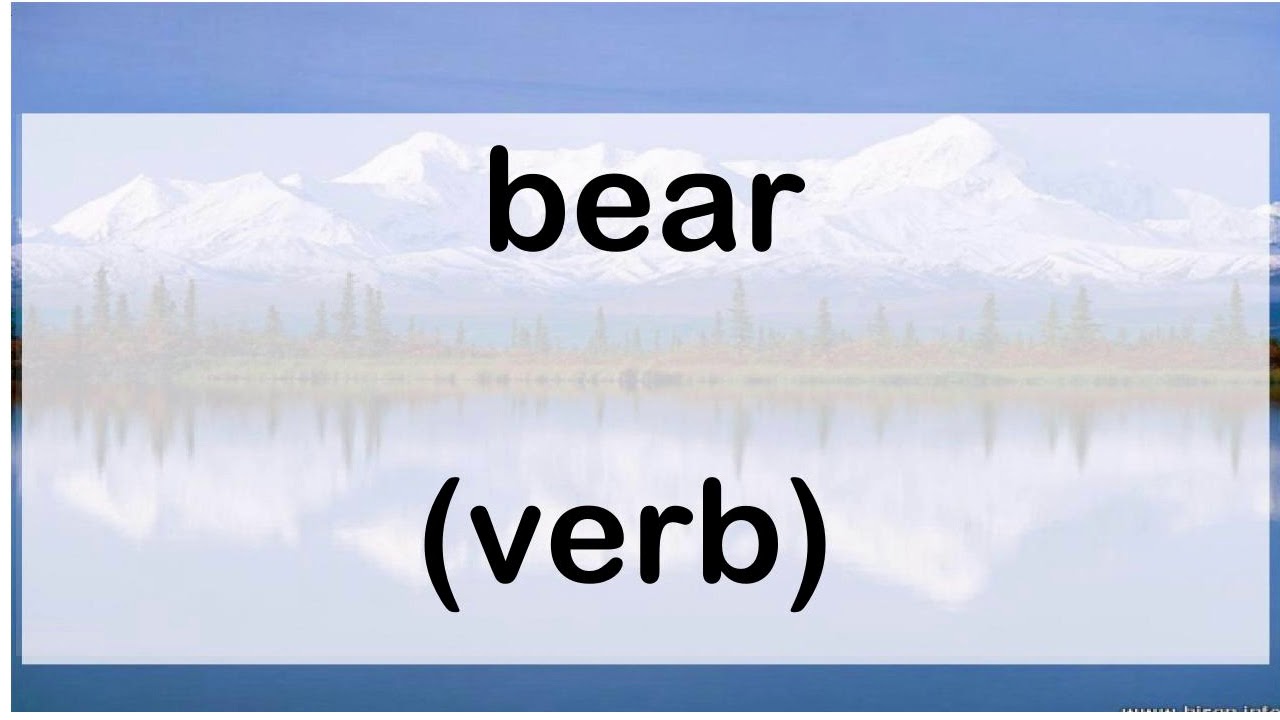 Bear транскрипция английский. Bear verb. Pass verb. Verb + a deal.