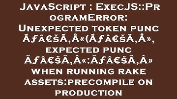JavaScript : ExecJS::ProgramError: Unexpected token punc Ãƒâ€šÃ‚Â«(Ãƒâ€šÃ‚Â», expected punc Ãƒâ€šÃ‚Â