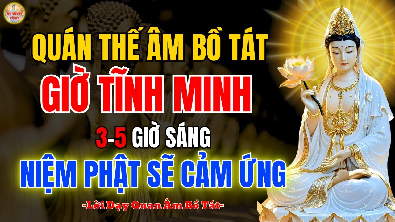 Quán Thế Âm Bồ Tát ✨ Vì Sao 3–5 Giờ Sáng Niệm Phật Dễ Cảm Ứng Linh Nghiệm