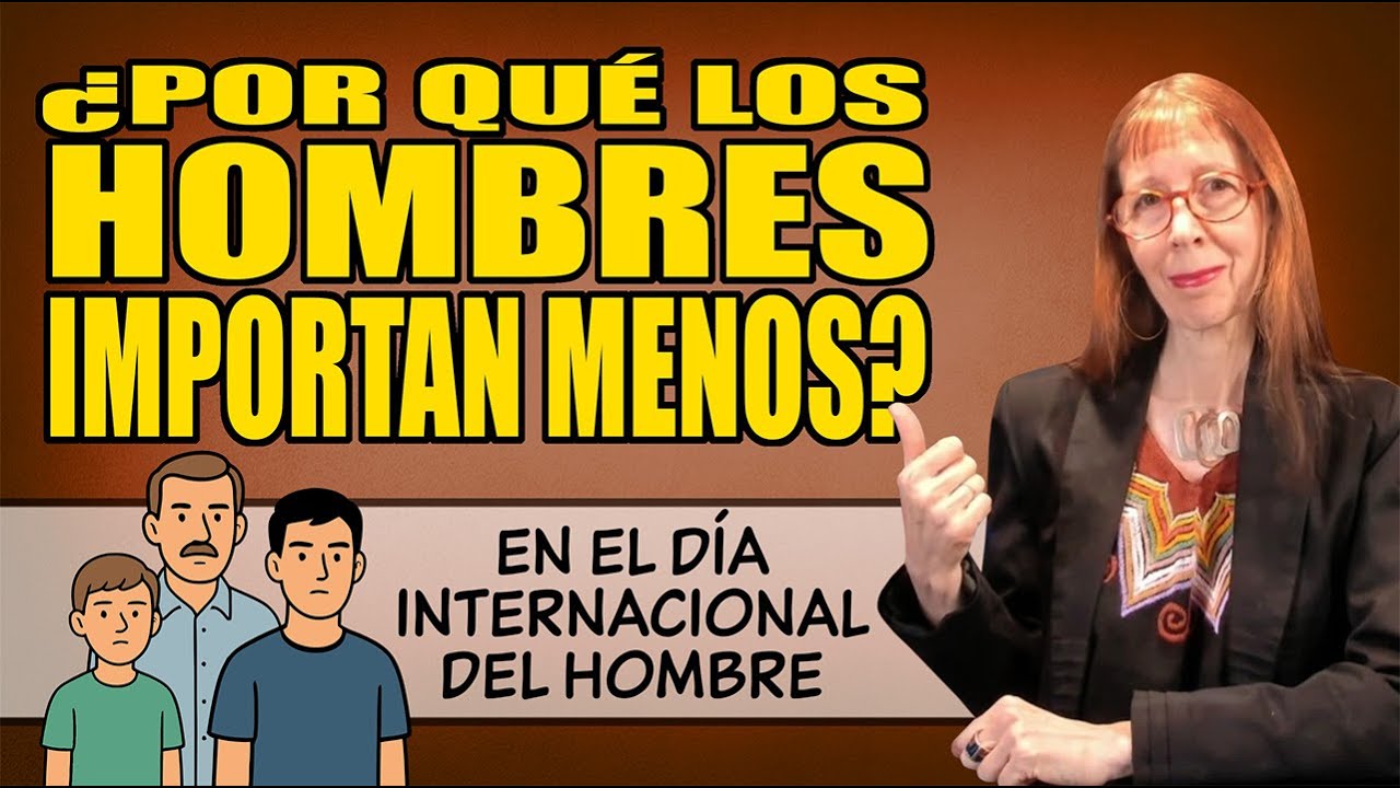¿Por qué LOS HOMBRES IMPORTAN MENOS?  (en el Día Internacional del Hombre)