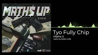 Tyo Fully Chip - Maths It -  (MATHS UP RIDDIM)