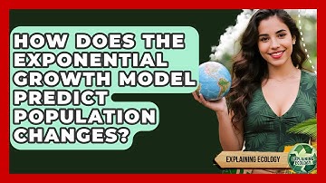 How Does The Exponential Growth Model Predict Population Changes? - Explaining Ecology