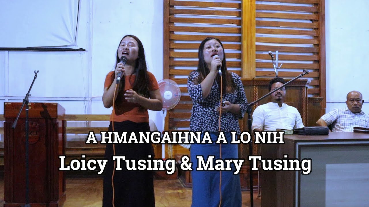 Loicy Tusing  Mary Tusing  A hmangaihna a lo nih Live