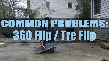 The Ultimate Common Problems - 360 Flip / Tre Flip - How To 360 Flip