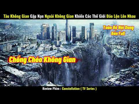 [Review Phim] Tàu Không Gian Gặp Nạn Ngoài Không Gian Khiến Các Thế Giới Đảo Lộn Lên Nhau