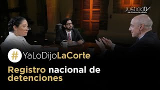 #YaLoDijoLaCorte | Registro nacional de detenciones