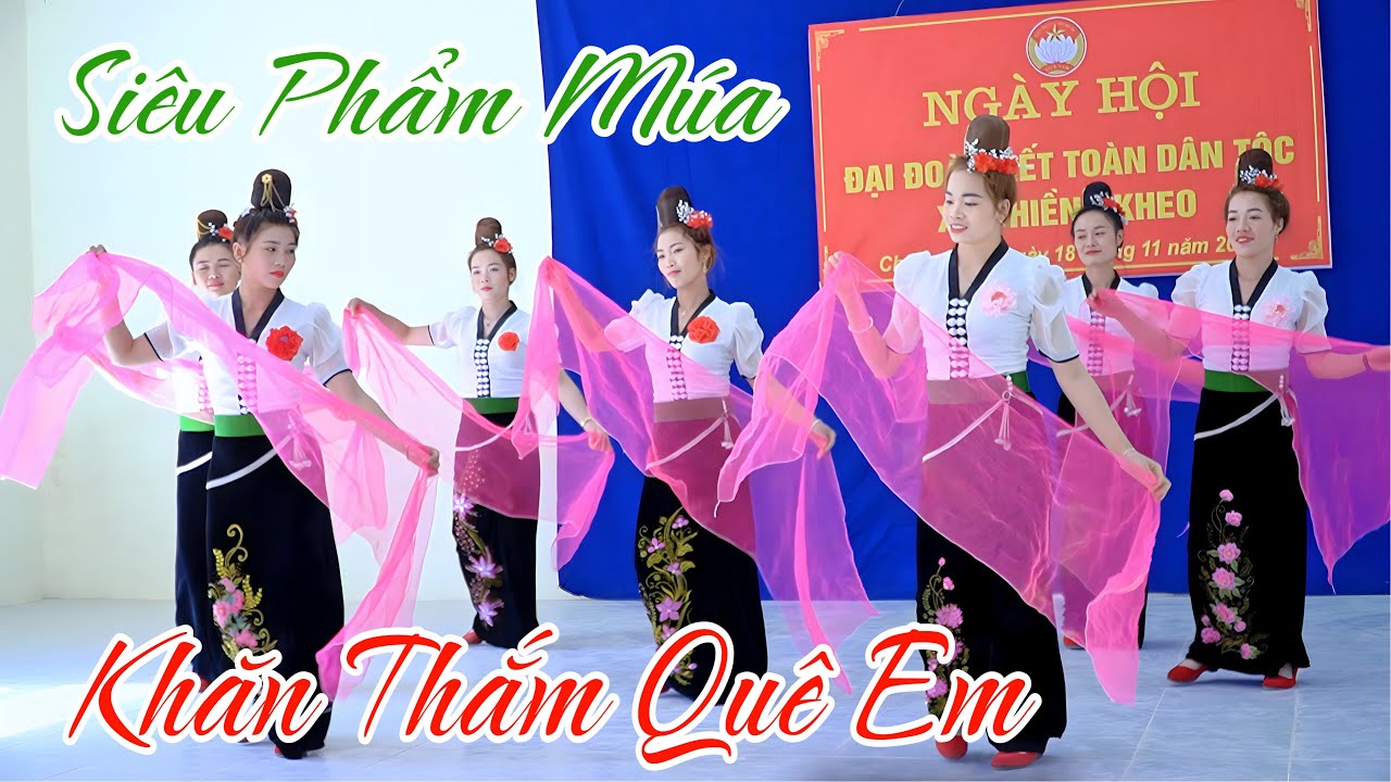 ĐIỆU MÚA KHĂN THẮM QUÊ EM CỰC ĐẸP CHÀO MỪNG NGÀY HỘI ĐOÀN KẾT TOÀN DÂN CỦA CHỊ EM ĐVN BẢN BUỐT VĂN.